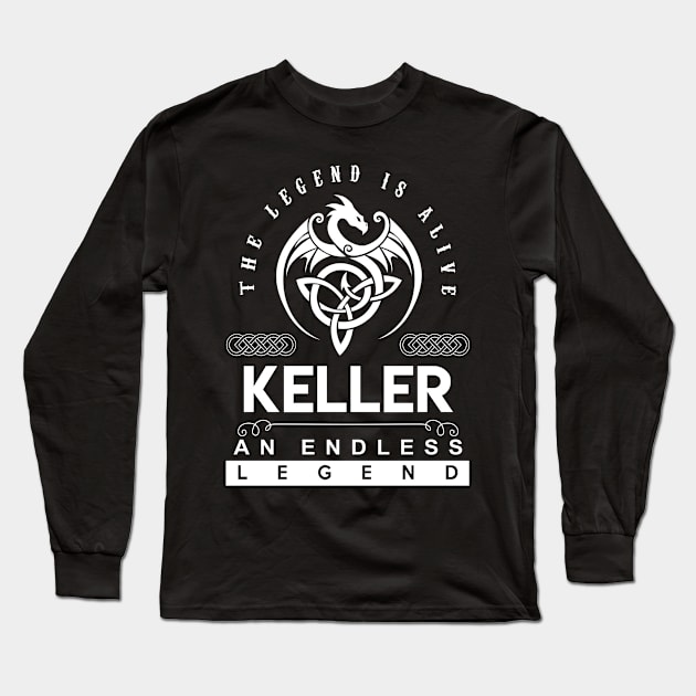 Keller Name T Shirt - The Legend Is Alive - Keller An Endless Legend Dragon Gift Item Long Sleeve T-Shirt by riogarwinorganiza